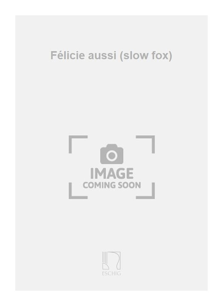 Félicie aussi (slow fox)